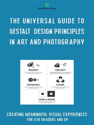 cover image of The Universal Guide to Gestalt  Design Principles in Art and Photography